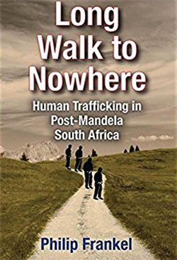 Long walk to nowhere : human trafficking in post-Mandela South Africa