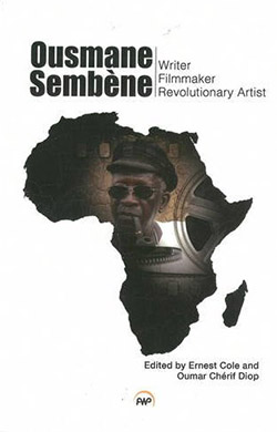 Ousmane Sembene : writer, filmmaker, and revolutionary artist