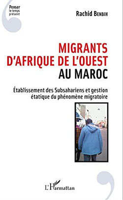 Migrants d'Afrique de l'Ouest au Maroc : établissement des Subsahariens et gestion étatique du phénomène migratoire