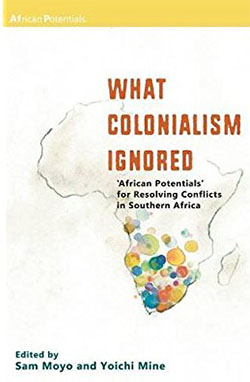 	What colonialism ignored : 'African potentials' for resolving conflicts in southern Africa