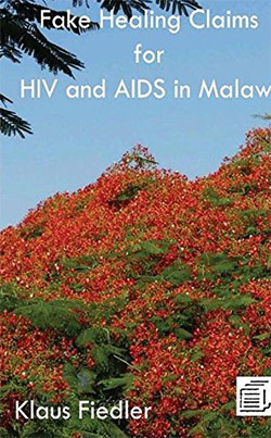 Fake healing claims for HIV and AIDS in Malawi : traditional, christian and scientific