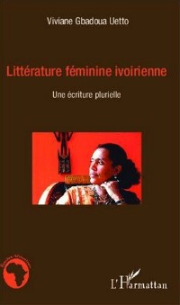 book cover "LitteÌrature feÌminine ivoirienne"